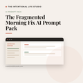 The Fragmented Morning Fix AI Prompt Pack product cover